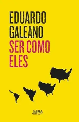 Capa do livro Ser como eles: E outros textos - Eduardo Galeano