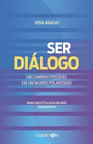 Ser diálogo: um caminho possível num mundo polarizado – Vera Araújo