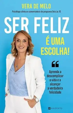 Ser Feliz É Uma Escolha – Vera de Melo