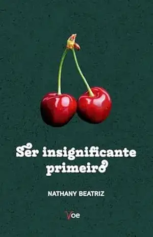 ser insignificante primeiro – Nathany Beatriz dos Santos ser insignificante primeiro – Nathany Beatriz dos Santos