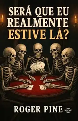 Será que eu realmente estive lá? – Roger Pine Será que eu realmente estive lá? – Roger Pine