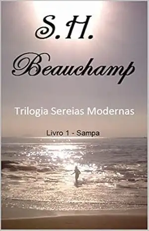 Sereias Modernas: Trilogia – Parte I (SEREIAS MODERNAS – Trilogia’ Livro 1) – S.H. Beauchamp