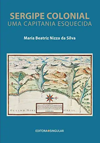 Baixar Sergipe colonial: Uma Capitania esquecida pdf, epub, mobi, eBook
