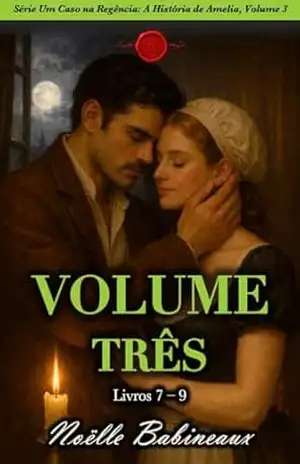 Série A Regency Affair: A História de Amelia, Volume 3: Livros 7–9 • Uma coleção de romances curtos, sensuais e ambientados na Regência, sobre o desejo … Um Caso na Regência: A História de Amelia) – Noëlle Babineaux