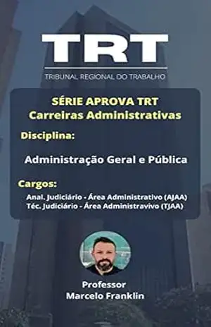 Série Aprova TRT – Administração Geral e Pública – Marcelo Franklin