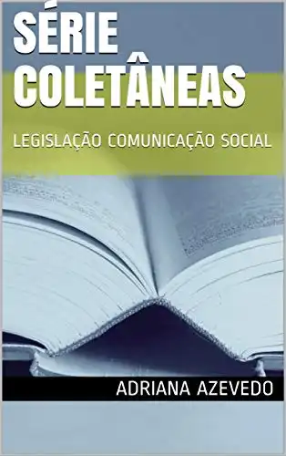 Baixar SÉRIE COLETÂNEAS: LEGISLAÇÃO COMUNICAÇÃO SOCIAL pdf, epub, mobi, eBook