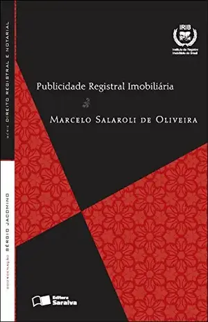 SÉRIE DIREITO REGISTRAL E NOTARIAL – PUBLICIDADE REGISTRAL IMOBILIÁRIA – MARCELO SALAROLI DE OLIVEIRA