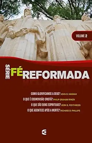 Série Fé Reformada – volume 2 – John D. Hannah