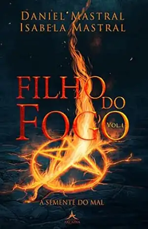 Capa do livro Série Filho do Fogo – Volume 1: A semente do Mal - Daniel  Mastral
