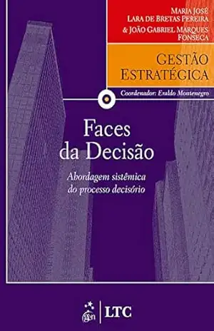 Capa do livro Série Gestão Estratégica – Faces da Decisão – Abordagem Sistêmica do Processo Decisório - Maria José Lara de Bretas Pereira