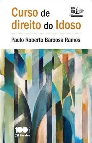 Série IDP – Curso de direito do idoso – PAULO ROBERTO BARBOSA RAMOS Série IDP – Curso de direito do idoso – PAULO ROBERTO BARBOSA RAMOS