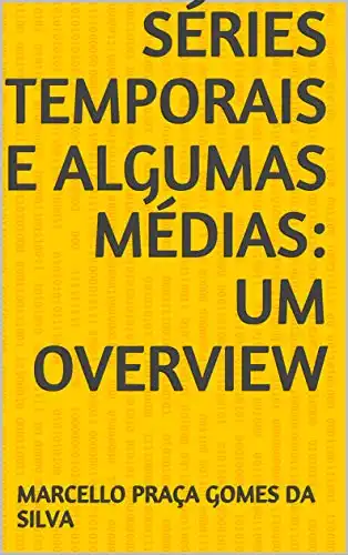 Baixar Séries Temporais e Algumas Médias: Um Overview pdf, epub, mobi, eBook