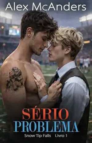 Sério Problema (Snow Tip Falls Livro 1) – Alex McAnders Sério Problema (Snow Tip Falls Livro 1) – Alex McAnders