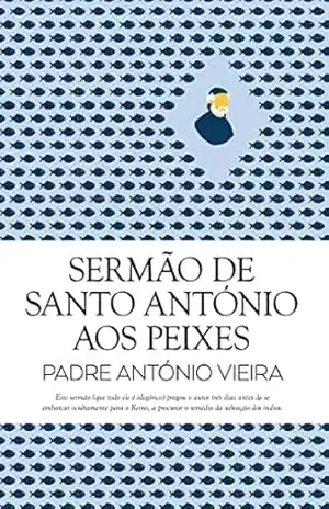 Sermão de Santo António aos Peixes (Clássicos Guerra e Paz Livro 1) – António Vieira Sermão de Santo António aos Peixes (Clássicos Guerra e Paz Livro 1) – António Vieira