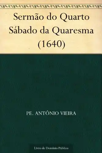 Baixar Sermão do Quarto Sábado da Quaresma (1640) pdf, epub, mobi, eBook