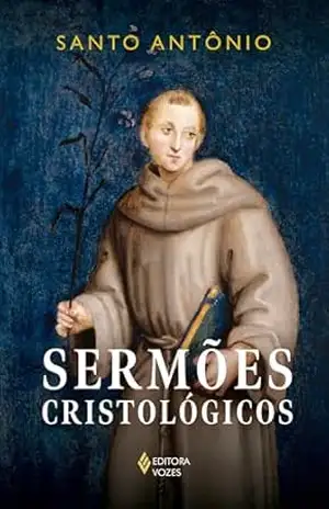 Sermões cristológicos – Santo Antônio Sermões cristológicos – Santo Antônio