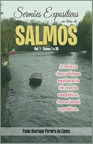 Sermões Expositivos no Livro de Salmos Vol. 1: Salmo 1–30 - Paulo Henrique Pereira da Cunha