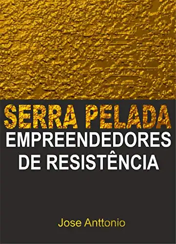 Baixar SERRA PELADA: EMPEENDEDORES DE RESISTÊNCIA pdf, epub, mobi, eBook