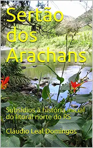 Baixar Sertão dos Arachans: Subsídios à história inicial do litoral norte do RS pdf, epub, mobi, eBook