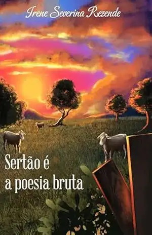 Sertão é a poesia bruta – Irene Severina Rezende