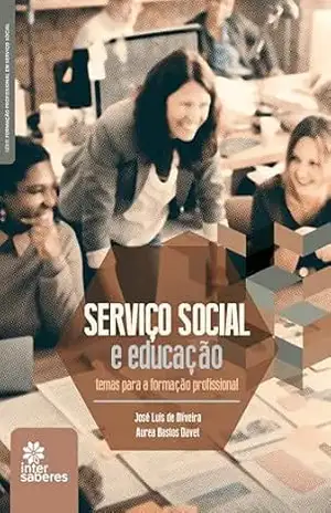 Capa do livro Serviço Social e Educação:: temas para formação profissional - José Luis de Oliveira