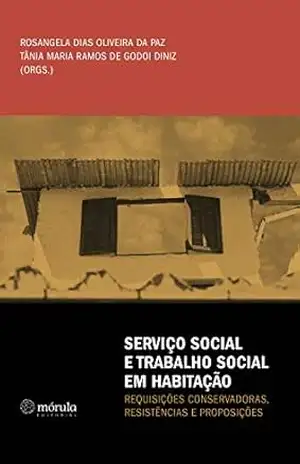 Capa do livro Serviço Social e Trabalho Social em Habitação:: requisições conservadoras, resistências e proposições - Rosangela Dias Oliveira da Paz