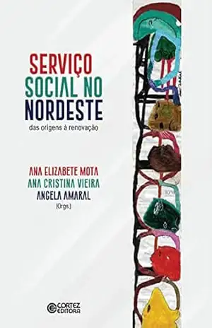 Serviço Social no Nordeste: das origens à renovação – Ana Elizabete Mota Serviço Social no Nordeste: das origens à renovação – Ana Elizabete Mota