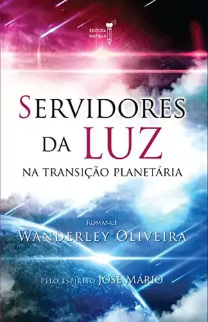 Servidores da luz na transição planetária (Harmonia interior) – Wanderley Oliveira