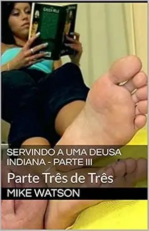 Servindo a uma Deusa Indiana – Parte III: Parte Três de Três (3) – Mike Watson
