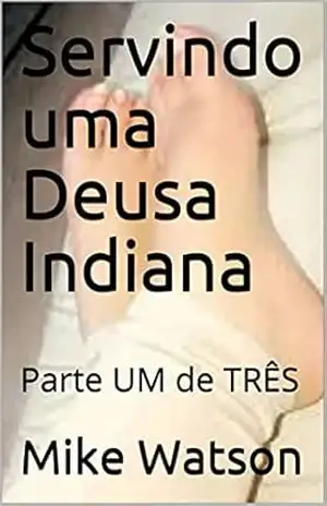 Servindo uma Deusa Indiana: Parte UM de TRÊS (1) – Mike Watson