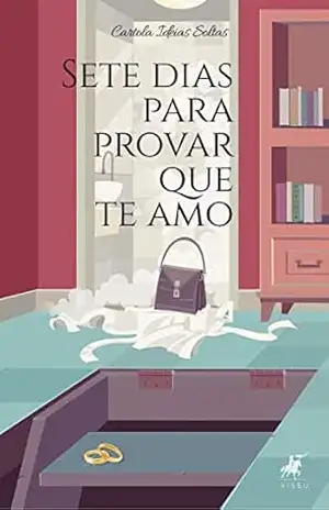 Sete dias para provar que te amo – Cartola Ideias Soltas