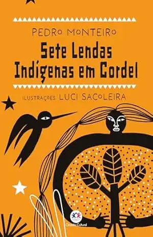 Capa do livro Sete lendas indígenas em cordel - Pedro Monteiro
