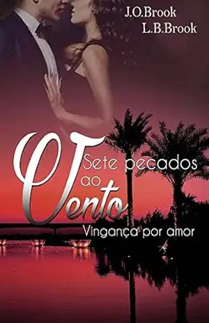 Sete pecados ao vento: Vingança por amor (livro 1) – J.O. Brook Sete pecados ao vento: Vingança por amor (livro 1) – J.O. Brook