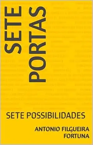 SETE PORTAS: SETE POSSIBILIDADES – ANTONIO FILGUEIRA FORTUNA