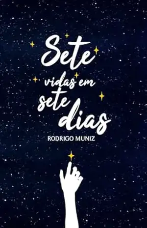 Capa do livro Sete vidas em sete dias - Rodrigo Muniz