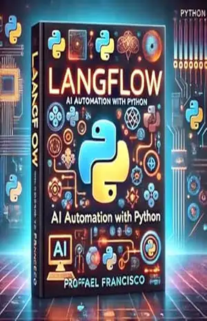 Setting Up LangFlow and Creating 10 AI–Powered Automations Using Python – Rafael Francisco dos Santos Setting Up LangFlow and Creating 10 AI–Powered Automations Using Python – Rafael Francisco dos Santos