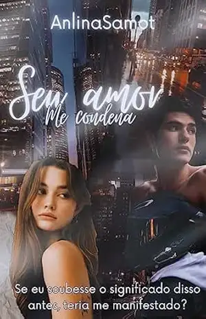 Seu Amor Me Condena (Condenada a te amar Livro 1) – Anlina  Samot
