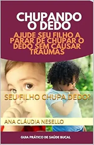 SEU FILHO CHUPA DEDO? – ANA CLÁUDIA NESELLO