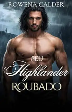 Capa do livro Seu Highlander Roubado: Um Romance Escocês Medieval Highlander (Ecos das Terras Altas Livro 13) - Rowena Calder