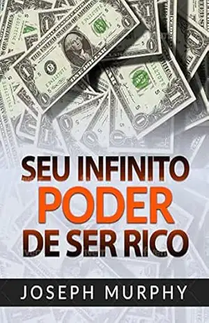 Capa do livro Seu infinito Poder de ser Rico (Traduzido) - Joseph Murphy