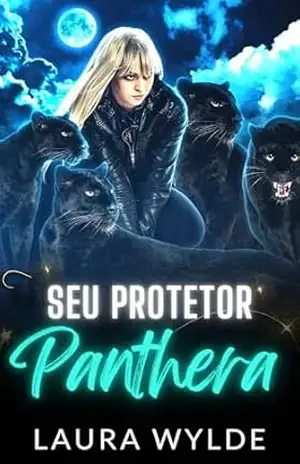 Seu Protetor Panthera: Um Paranormal romance de harém invertido (Protetores de Pantera Metamorfo da Amazônia) – Laura Wylde