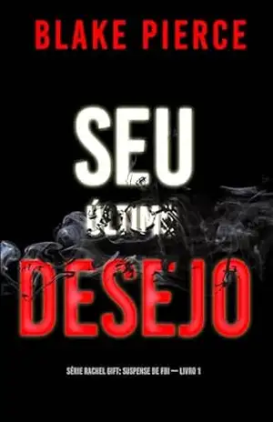 Seu Último Desejo (Série Rachel Gift: Suspense de FBI — Livro 1) – Blake Pierce