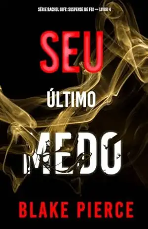 Capa do livro Seu Último Medo (Série Rachel Gift: Suspense de FBI — Livro 4) - Blake Pierce