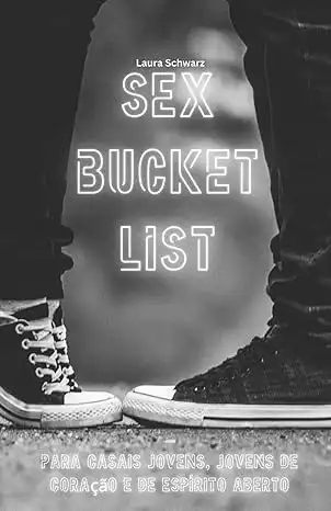 Baixar Sex Bucket List: Para casais jovens, jovens de coração e de espírito aberto pdf, epub, mobi, eBook