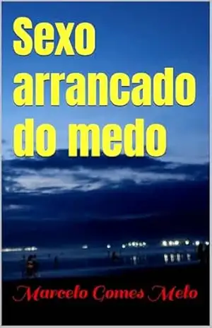 Capa do livro Sexo arrancado do medo - Marcelo Gomes Melo