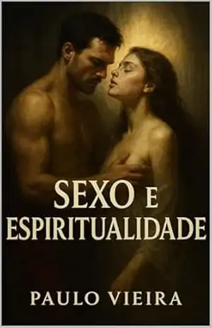 Sexo e Espiritualidade – Paulo Vieira
