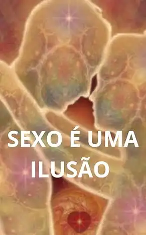 Baixar Sexo é uma ilusão: O Desejo Universal – A Origem da Necessidade Sexual pdf, epub, mobi, eBook