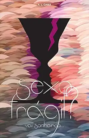 Sexo Frágil?: Vai sonhando… – André Luiz Gama