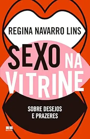 Sexo na vitrine: Sobre desejos e prazeres – Regina Navarro Lins