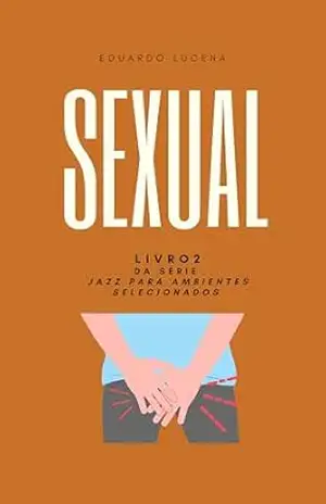 Capa do livro Sexual (Jazz para Ambientes Selecionados) - Eduardo Lucena